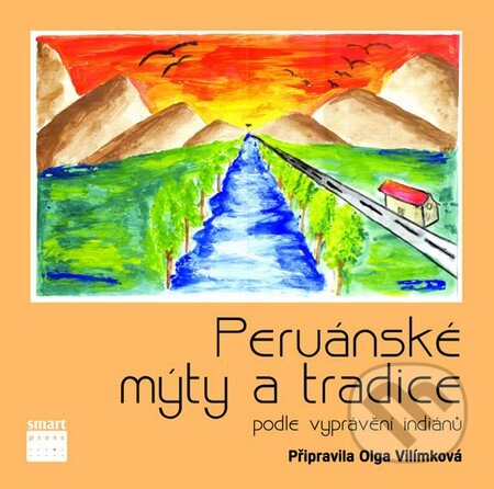 Kniha: Peruánské mýty a tradice (Olga Vilímková). Smart Press, 2016 Kniha: Peruánské mýty a tradice (Olga Vilímková). Smart Press, 2016