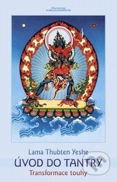 Kniha: Úvod do tantry (Lama Thubten Yeshe). DharmaGaia, 2016 Kniha: Úvod do tantry (Lama Thubten Yeshe). DharmaGaia, 2016