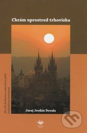 Kniha: Chrám uprostred trhoviska (Juraj Jordán Dovala). Vydavateľstvo Michala Vaška, 2012 Kniha: Chrám uprostred trhoviska (Juraj Jordán Dovala). Vydavateľstvo Michala Vaška, 2012