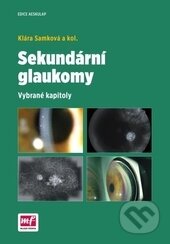 Sekundární glaukomy - Klára Samková a kolektív, Mladá fronta, 2016