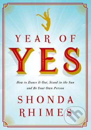 Kniha: Year of Yes (Shonda Rhimes). Simon & Schuster, 2015 Kniha: Year of Yes (Shonda Rhimes). Simon & Schuster, 2015