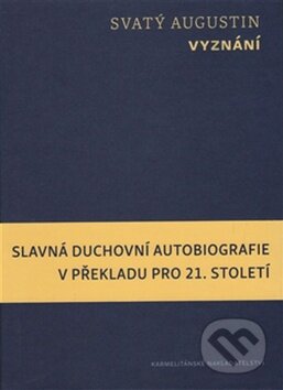 Kniha: Vyznání (sv. Augustín). Karmelitánské nakladatelství, 2016 Kniha: Vyznání (sv. Augustín). Karmelitánské nakladatelství, 2016