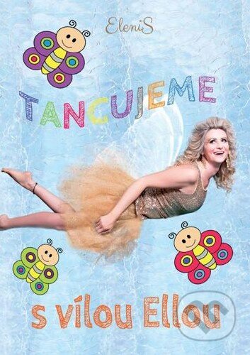 Film: Tancujeme s vílou Elou (Elenis) (DVD). Hudobné albumy, 2016 Film: Tancujeme s vílou Elou (Elenis) (DVD). Hudobné albumy, 2016