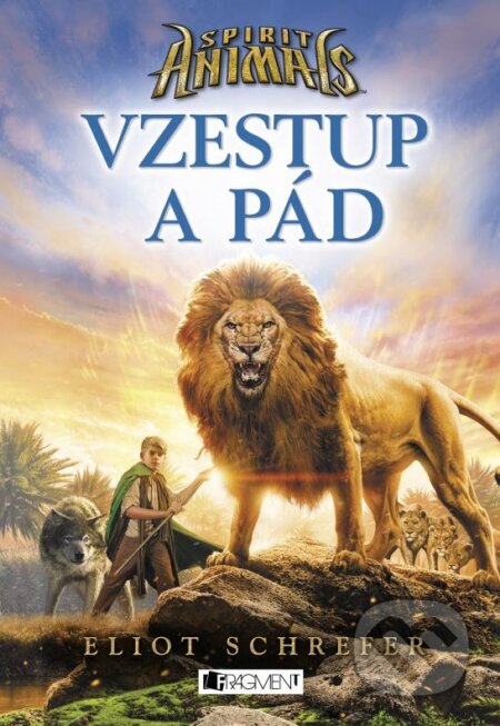 Kniha: Spirit Animals 6: Vzestup a pád (Eliot Schrefer). Nakladatelství Fragment, 2016 Kniha: Spirit Animals 6: Vzestup a pád (Eliot Schrefer). Nakladatelství Fragment, 2016