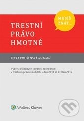 Kniha: Trestní právo hmotné (Petra Polišenská a kolektív). Wolters Kluwer ČR, 2016 Kniha: Trestní právo hmotné (Petra Polišenská a kolektív). Wolters Kluwer ČR, 2016