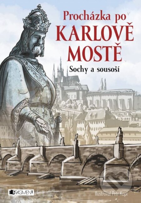 Kniha: Procházka po Karlově mostě (Nakladatelství Fragment). Nakladatelství Fragment, 2016 Kniha: Procházka po Karlově mostě (Nakladatelství Fragment). Nakladatelství Fragment, 2016