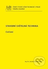 Kniha: Stavební světelná technika (Jaroslav Vychytil). ČVUT, 2016 Kniha: Stavební světelná technika (Jaroslav Vychytil). ČVUT, 2016