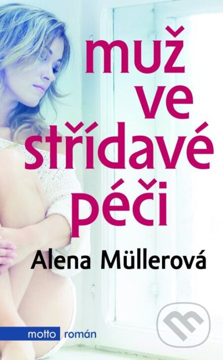 Kniha: Muž ve střídavé péči (Alena Müllerová). Motto, 2016 Kniha: Muž ve střídavé péči (Alena Müllerová). Motto, 2016