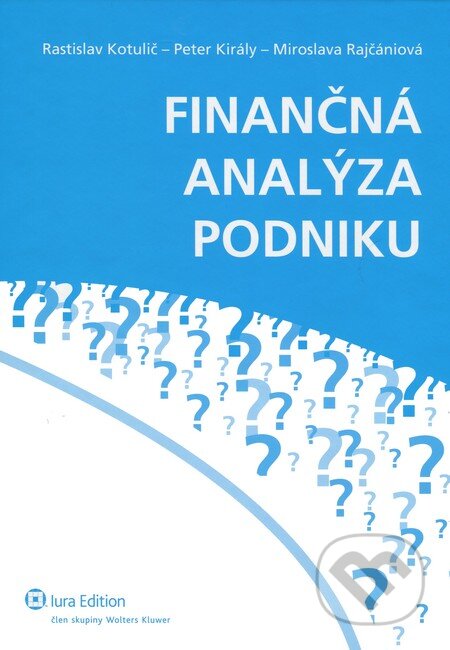 Kniha: Finančná analýza podniku (Miroslava Rajčániová, Peter Király a Rastislav Kotulič). Wolters Kluwer (Iura Edition), 2010 Kniha: Finančná analýza podniku (Miroslava Rajčániová, Peter Király a Rastislav Kotulič). Wolters Kluwer (Iura Edition), 2010