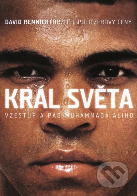 Kniha: Král světa: Vzestup a pád Muhammada Ali (David Remnick). XYZ, 2016 Kniha: Král světa: Vzestup a pád Muhammada Ali (David Remnick). XYZ, 2016
