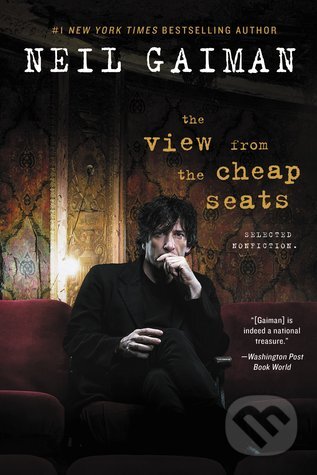 Kniha: The view from the Cheap Seats (Neil Gaiman). Headline Book, 2016 Kniha: The view from the Cheap Seats (Neil Gaiman). Headline Book, 2016
