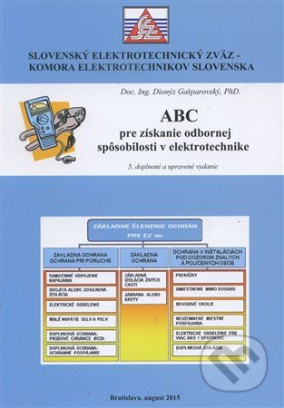 Kniha: ABC pre získanie odbornej spôsobilosti v elektrotechnike (Dionýz Gašparovský). Slovenský elektrotechnický zväz, 2015 Kniha: ABC pre získanie odbornej spôsobilosti v elektrotechnike (Dionýz Gašparovský). Slovenský elektrotechnický zväz, 2015