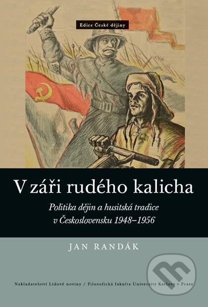 Kniha: V záři rudého kalicha (Jan Randák). Nakladatelství Lidové noviny, 2016 Kniha: V záři rudého kalicha (Jan Randák). Nakladatelství Lidové noviny, 2016