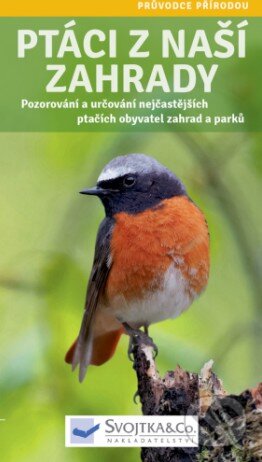 Kniha: Ptáci z naší zahrady (Svojtka&Co.). Svojtka&Co., 2016 Kniha: Ptáci z naší zahrady (Svojtka&Co.). Svojtka&Co., 2016