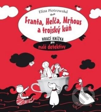 Kniha: Franta, Helča, Mrňous a trojský kůň (Eliza Piotrowska). Albatros CZ, 2009 Kniha: Franta, Helča, Mrňous a trojský kůň (Eliza Piotrowska). Albatros CZ, 2009