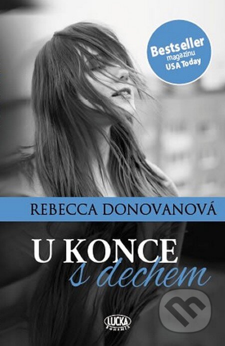 Kniha: U konce s dechem (Rebecca Donovan). Lucka Bohemia, 2016 Kniha: U konce s dechem (Rebecca Donovan). Lucka Bohemia, 2016