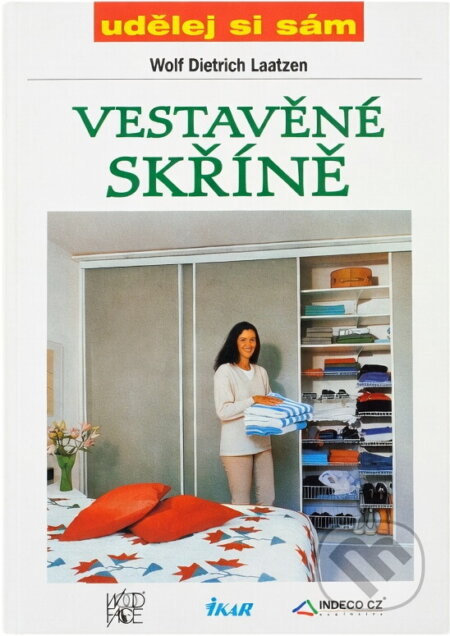 Kniha: Vestavěné skříně snadno a rychle (Wolf Dietrich Laatzen). Ikar, 2000 Kniha: Vestavěné skříně snadno a rychle (Wolf Dietrich Laatzen). Ikar, 2000