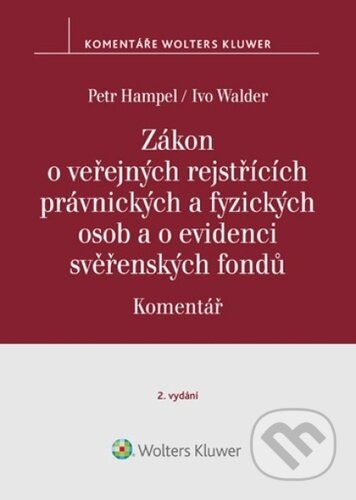 Kniha: Zákon o veřejných rejstřících právnických a fyzických osob a o evidenci svěřených fondů (Ivo Walder a Petr Hampel). Wolters Kluwer ČR, 2023 Kniha: Zákon o veřejných rejstřících právnických a fyzických osob a o evidenci svěřených fondů (Ivo Walder a Petr Hampel). Wolters Kluwer ČR, 2023
