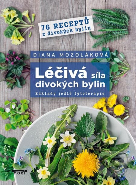 Kniha: Léčivá síla divokých bylin (Diana Mozoláková). NOXI, 2023 Kniha: Léčivá síla divokých bylin (Diana Mozoláková). NOXI, 2023