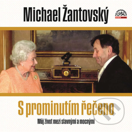 Audiokniha: S prominutím řečeno (Michael Žantovský). Supraphon, 2023 Audiokniha: S prominutím řečeno (Michael Žantovský). Supraphon, 2023