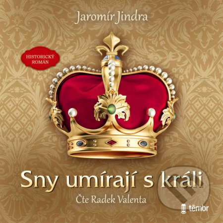 Audiokniha: Sny umírají s králi (Jaromír Jindra). Témbr, 2023 Audiokniha: Sny umírají s králi (Jaromír Jindra). Témbr, 2023