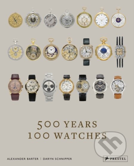 Kniha: 500 Years, 100 Watches (Alexander Barter a Daryn Schnipper). Prestel, 2023 Kniha: 500 Years, 100 Watches (Alexander Barter a Daryn Schnipper). Prestel, 2023