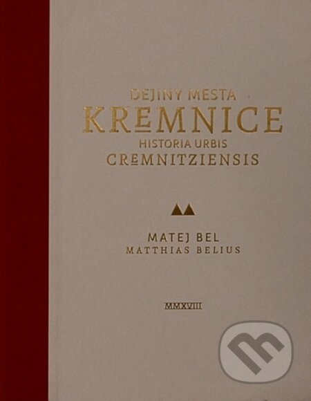 Kniha: Dejiny mesta Kremnice (Matej Bel). NBS – Múzeum mincí a medailí Kremnica, 2018 Kniha: Dejiny mesta Kremnice (Matej Bel). NBS – Múzeum mincí a medailí Kremnica, 2018