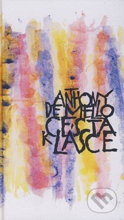 Kniha: Cesta k lásce (Anthony de Mello). Cesta, 2023 Kniha: Cesta k lásce (Anthony de Mello). Cesta, 2023