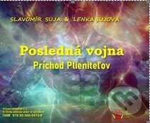 Posledná vojna: Príchod plieniteľov (e-book v .doc a .html verzii) (Lenka Sujová a Slavomír Suja). MEA2000, 2024 Posledná vojna: Príchod plieniteľov (e-book v .doc a .html verzii) (Lenka Sujová a Slavomír Suja). MEA2000, 2024