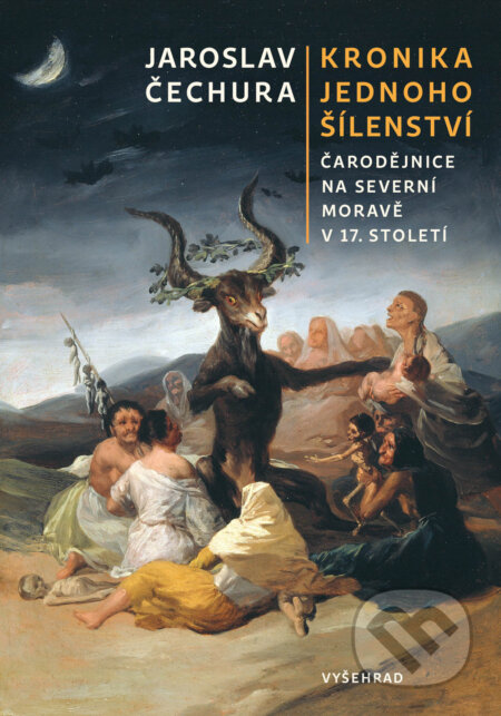 E-kniha: Kronika jednoho šílenství (Jaroslav Čechura). Vyšehrad, 2023 E-kniha: Kronika jednoho šílenství (Jaroslav Čechura). Vyšehrad, 2023