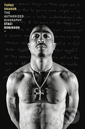 Kniha: Tupac Shakur: The Authorized Biography (Staci Robinson). Crown, 2023 Kniha: Tupac Shakur: The Authorized Biography (Staci Robinson). Crown, 2023