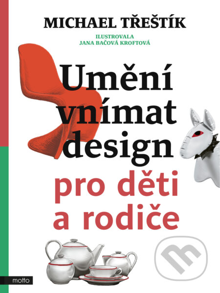 E-kniha: Umění vnímat design pro děti a rodiče (Michael Třeštík). Motto, 2023 E-kniha: Umění vnímat design pro děti a rodiče (Michael Třeštík). Motto, 2023