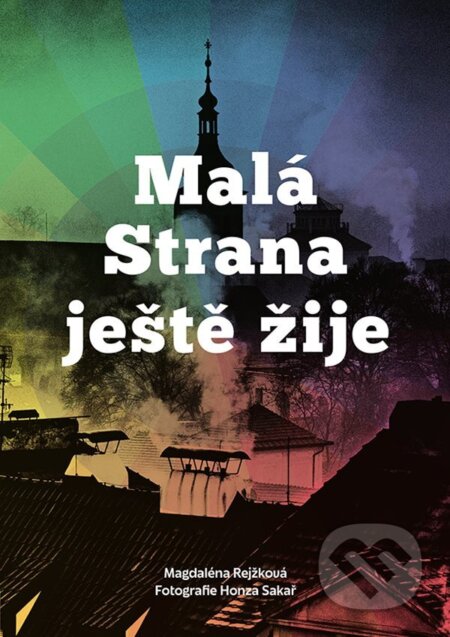 E-kniha: Malá Strana ještě žije (Magdaléna Rejžková). Grada, 2023 E-kniha: Malá Strana ještě žije (Magdaléna Rejžková). Grada, 2023