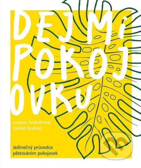 Kniha: Dej mi pokojovku (Tomáš Bodnár a Zuzana Bodnárová). BIZBOOKS, 2023 Kniha: Dej mi pokojovku (Tomáš Bodnár a Zuzana Bodnárová). BIZBOOKS, 2023