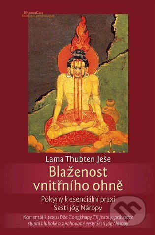 Kniha: Blaženost vnitřního ohně (Lama Thubten Ješe). DharmaGaia, 2023 Kniha: Blaženost vnitřního ohně (Lama Thubten Ješe). DharmaGaia, 2023