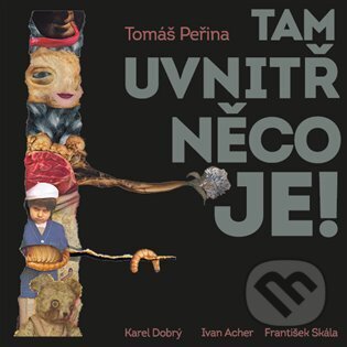 Audiokniha: Tam uvnitř něco je (Tomáš Peřina). Tympanum, 2023 Audiokniha: Tam uvnitř něco je (Tomáš Peřina). Tympanum, 2023