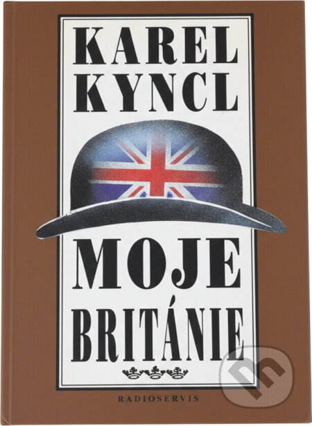 Kniha: Moje Británie : příběhy, fejetony a poznámky z let 1990-1992 (Karel Kyncl). , 1992 Kniha: Moje Británie : příběhy, fejetony a poznámky z let 1990-1992 (Karel Kyncl). , 1992