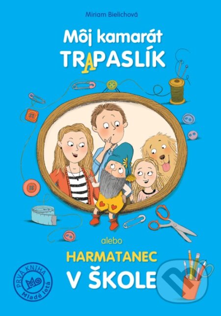 Kniha: Môj kamarát trapaslík alebo harmatanec v škole (Miriam Bielichová). Slovenské pedagogické nakladateľstvo - Mladé letá, 2023 Kniha: Môj kamarát trapaslík alebo harmatanec v škole (Miriam Bielichová). Slovenské pedagogické nakladateľstvo - Mladé letá, 2023