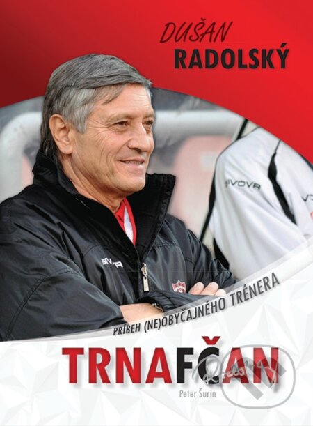 Kniha: Dušan Radolský - Trnafčan (Peter Šurin). Slovenské pedagogické nakladateľstvo - Mladé letá, 2023 Kniha: Dušan Radolský - Trnafčan (Peter Šurin). Slovenské pedagogické nakladateľstvo - Mladé letá, 2023