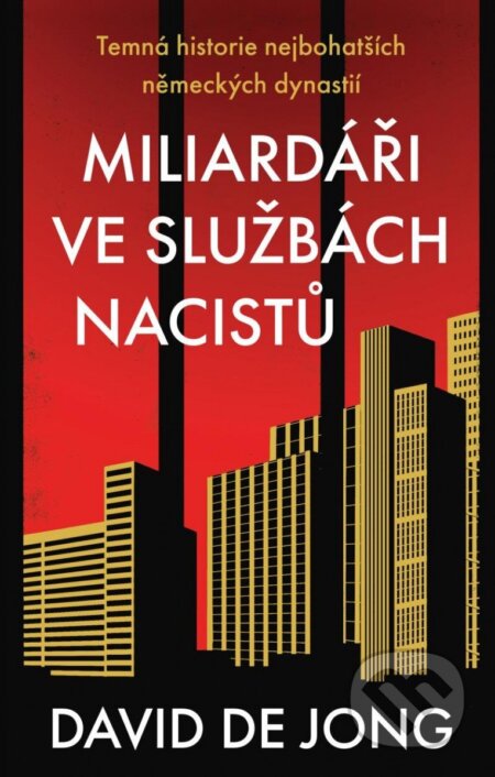 Kniha: Miliardáři ve službách nacistů (David de Jong). Universum, 2023 Kniha: Miliardáři ve službách nacistů (David de Jong). Universum, 2023
