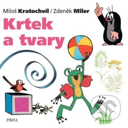 Kniha: Krtek a tvary (Miloš Kratochvil a Zdeněk Miler). Pikola, 2023 Kniha: Krtek a tvary (Miloš Kratochvil a Zdeněk Miler). Pikola, 2023