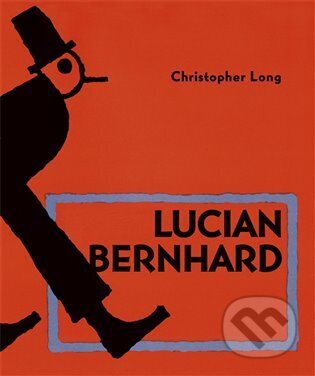 Kniha: Lucian Bernhard (Christopher Long). Kant, 2023 Kniha: Lucian Bernhard (Christopher Long). Kant, 2023