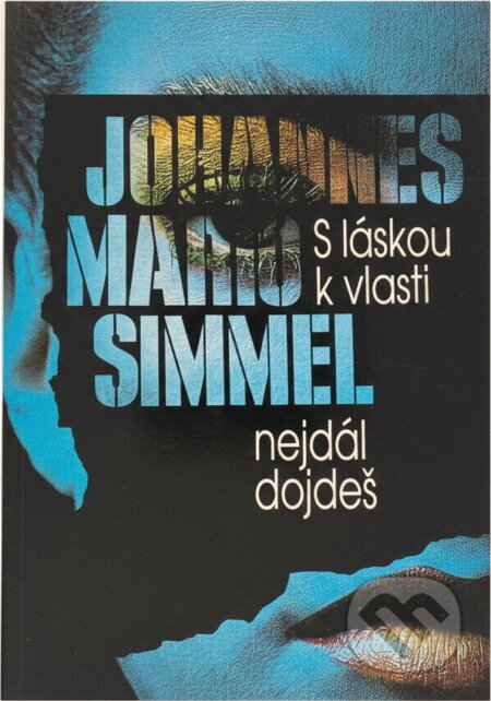 Kniha: S láskou k vlasti nejdál dojdeš (Johannes Mario Simmel). Naše vojsko, 1994 Kniha: S láskou k vlasti nejdál dojdeš (Johannes Mario Simmel). Naše vojsko, 1994