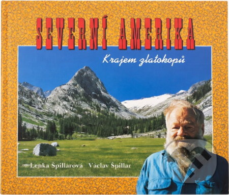 Kniha: Severní Amerika : krajem zlatokopů (Lenka Špillarová). , 1998 Kniha: Severní Amerika : krajem zlatokopů (Lenka Špillarová). , 1998