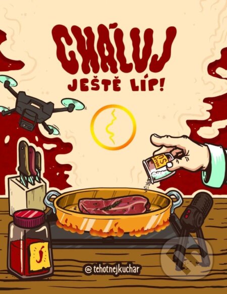 Kniha: Cháluj ještě líp! (Těhotnej kuchař). TK Books, 2023 Kniha: Cháluj ještě líp! (Těhotnej kuchař). TK Books, 2023