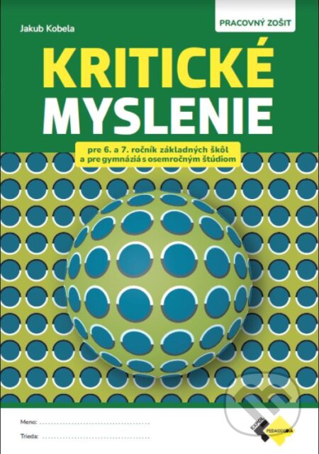 Kniha: Kritické myslenie pre 6.-7. ročník ZŠ a osemročné gymnáziá (Jakub Kobela). Expol Pedagogika, 2023 Kniha: Kritické myslenie pre 6.-7. ročník ZŠ a osemročné gymnáziá (Jakub Kobela). Expol Pedagogika, 2023
