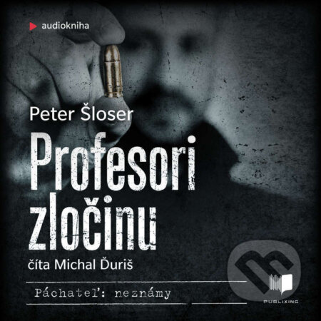 Audiokniha: Profesori zločinu (Peter Šloser). Publixing a Ikar, 2023 Audiokniha: Profesori zločinu (Peter Šloser). Publixing a Ikar, 2023