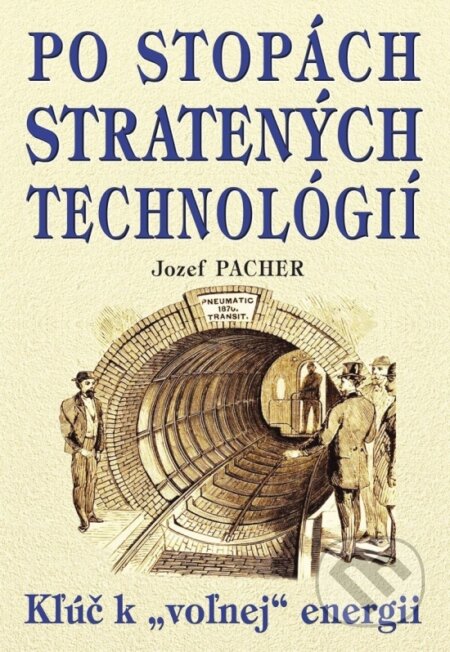 Kniha: Po stopách stratených technológií (Jozef Pacher). Eko-konzult, 2023 Kniha: Po stopách stratených technológií (Jozef Pacher). Eko-konzult, 2023