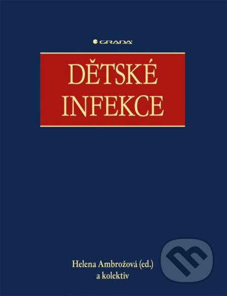 Kniha: Dětské infekce (Helena Ambrožová a kolektiv). Grada, 2024 Kniha: Dětské infekce (Helena Ambrožová a kolektiv). Grada, 2024