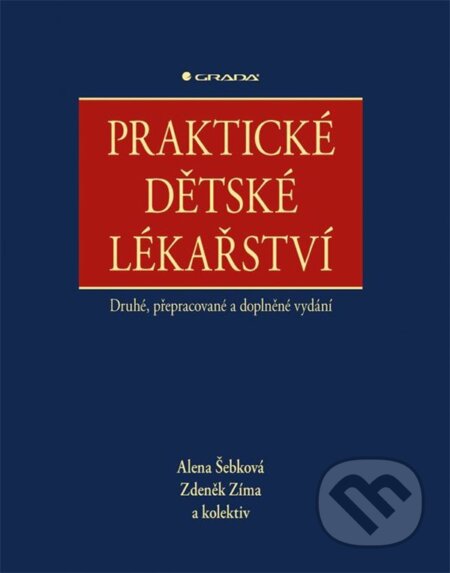 Kniha: Praktické dětské lékařství (Alena Šebková, Zdeněk Zíma a kolektiv). Grada, 2023 Kniha: Praktické dětské lékařství (Alena Šebková, Zdeněk Zíma a kolektiv). Grada, 2023